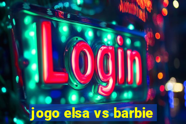 jogo elsa vs barbie